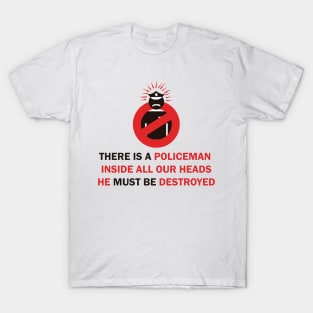 THERE IS A POLICEMAN  INSIDE ALL OUR HEADS(acab) T-Shirt